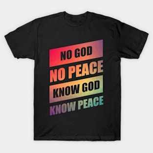 Christian Quote: Know God Know Peace T-Shirt